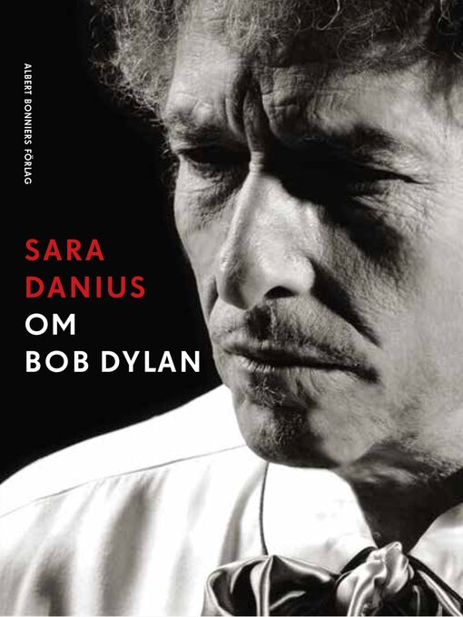 Titeldetaljer för Om Bob Dylan av Sara Danius - Tillgänglig